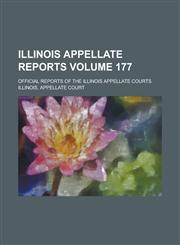 Illinois Appellate Reports; Official Reports of the Illinois Appellate Courts Volume 177,1236937953,9781236937957