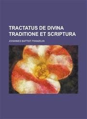 Tractatus de Divina Traditione Et Scriptura,1234628031,9781234628031