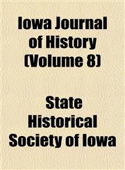 Iowa Journal of History (Volume 8),1152344935,9781152344938