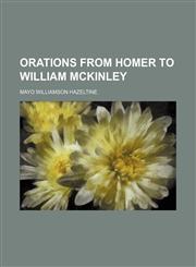 Orations from Homer to William McKinley Volume 4,1150888512,9781150888519