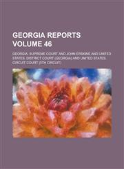 Georgia Reports Volume 46,1230060561,9781230060569