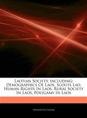 Articles On Laotian Society, including Demographics Of Laos, Scouts Lao, Human Rights In Laos, Rural Society In Laos, Polygamy In Laos,1242989919,9781242989919