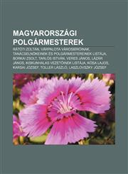 Magyarorszagi Polgarmesterek Ratoti Zoltan, Varpalota Varosbiroinak, Tanacselnokeinek Es Polgarmestereinek Listaja, Borkai Zsolt,1232889466,9781232889465