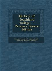 History of Southland college;  - Primary Source Edition,1295784386,9781295784387