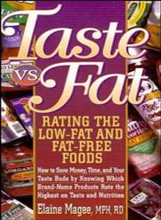 Taste vs. Fat How to Save Money, Time, and Your Taste Buds by Knowing Which Brand-Name Products Rate the Highest on Taste and Nutrition,0471347086,9780471347088