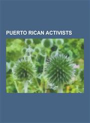 Puerto Rican Activists Ramon Emeterio Betances, Isabel Gonzalez, Filiberto Ojeda Rios, Sylvia Mendez, Ramon Rivero, Benjamin Laguer, Manuel O,1230582851,9781230582856