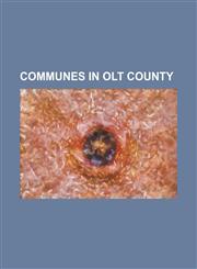 Communes in Olt County B Biciu, Baldovine Ti, B Lteni, Olt, B R Ti, Barza, Bobice Ti, Brancoveni, Brastav U, Brebeni, Bucini U, C Lui, Carlog,115533809X,9781155338095