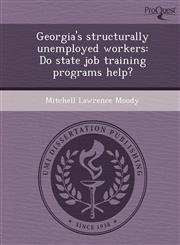 Georgia's structurally unemployed workers Do state job training programs help?,1243592338,9781243592330