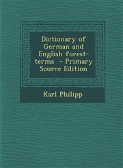Dictionary of German and English Forest-Terms - Primary Source Edition,129351604X,9781293516041