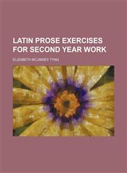 Latin prose exercises for second year work,1150354828,9781150354823