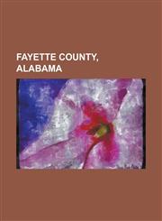 Fayette County, Alabama Belk, Alabama, Gu-Win, Alabama, Berry, Alabama, Glen Allen, Alabama, Fayette, Alabama, Winfield, Alabama,1156011655,9781156011652
