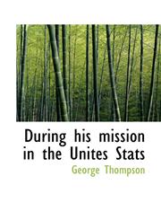 During his mission in the Unites Stats,1110866348,9781110866342