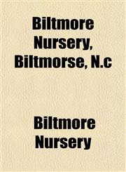 Biltmore Nursery, Biltmorse, N.c,1151918199,9781151918192