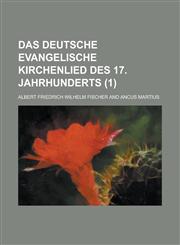 Das Deutsche Evangelische Kirchenlied Des 17. Jahrhunderts (1 ),1234234092,9781234234096