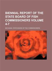 Biennial report of the State Board of Fish Commissioners Volume 4-7,1130726401,9781130726404