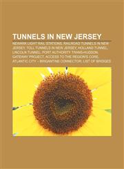 Tunnels in New Jersey Newark Light Rail stations, Railroad tunnels in New Jersey, Toll tunnels in New Jersey, Holland Tunnel, Lincoln Tunnel,1156876109,9781156876107