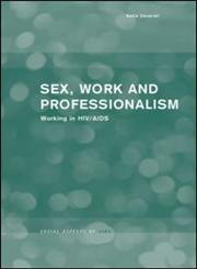 Sex, Work and Professionalism Working in HIV/AIDS,0415233216,9780415233217