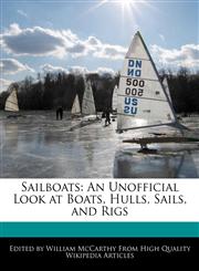 Sailboats An Unofficial Look at Boats, Hulls, Sails, and Rigs,1270826093,9781270826095