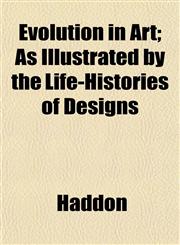 Evolution in Art; As Illustrated by the Life-Histories of Designs,1152453963,9781152453968
