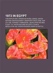 1973 in Egypt Yom Kippur War, Operation Nickel Grass, United Nations Disengagement Observer Force Zone, Bar Lev Line, Agranat Commission,1156696445,9781156696446