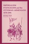 Imperialism, Evangelism and the Ottoman Armenians, 1878-1896,0714634484,9780714634487