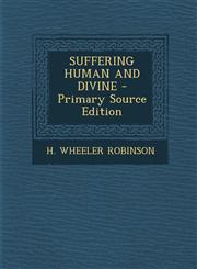 SUFFERING HUMAN AND DIVINE - Primary Source Edition,1293057533,9781293057537