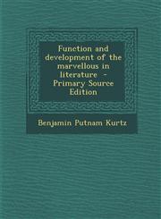 Function and Development of the Marvellous in Literature - Primary Source Edition,128782191X,9781287821915