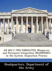 AR 602-2 1994 (OBSOLETE) Manpower and Personnel Integration (MANPRINT) in the System Acquisition Process,1288345739,9781288345731