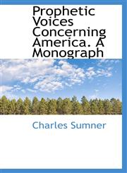 Prophetic Voices Concerning America. A Monograph,1110582447,9781110582440