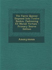 Faerie Queene Disposed Into Twelve Bookes, Fashioning XII Morall Vertues,128761566X,9781287615668