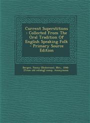 Current Superstitions Collected from the Oral Tradition of English Speaking Folk - Primary Source Edition,1293776939,9781293776933