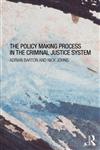 The Policy Making Process in the Criminal Justice System 1st Edition,0415670179,9780415670173