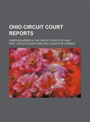 Ohio Circuit Court Reports (Volume 29); Cases Adjudged in the Circuit Courts of Ohio,115036520X,9781150365201