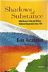 Shadows of Substance Indo-Russian Trade and Military Technical Cooperation Since 1991,8173048495,9788173048494