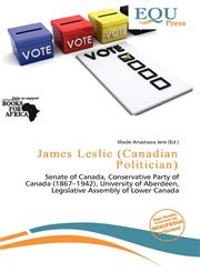 James Leslie (Canadian Politician),6138022335,9786138022336