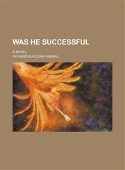 Was He Successful; A Novel,1150197870,9781150197871