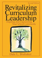 Revitalizing Curriculum Leadership Inspiring and Empowering Your School Community 2nd Edition,0761939946,9780761939948