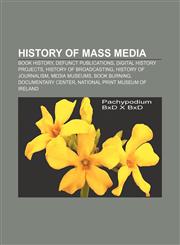 History of mass media Book history, Defunct publications, Digital history projects, History of broadcasting, History of journalism,1156723477,9781156723470