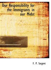 Our Responsibility for the Immigrants in our Midst,1140484192,9781140484196