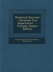 Historical Souvenir Savannah Fire Department... - Primary Source Edition,1295483637,9781295483631
