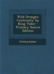 Wild Oranges Continuity by King Vidor - Primary Source Edition,1295130408,9781295130405