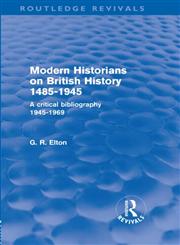 Modern Historians on British History, 1485-1945 A Critical Bibliography, 1945-1969,0415576679,9780415576673