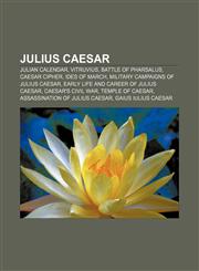 Julius Caesar Julian calendar, Vitruvius, Battle of Pharsalus, Caesar cipher, Ides of March, Military campaigns of Julius Caesar,1156512360,9781156512364