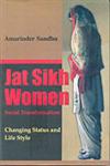 Jat Sikh Women Social Transformation : Changing Status & Life Style,8171428061,9788171428069