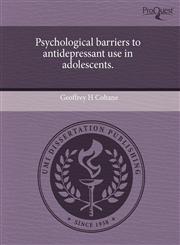 Psychological barriers to antidepressant use in adolescents.,1243551410,9781243551412
