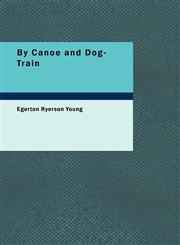 By Canoe and Dog-Train,1434681629,9781434681621