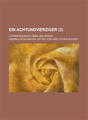Ein Achtundvierziger; Lothar Buchers Leben Und Werke (3),1154876659,9781154876659