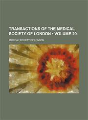 Transactions of the Medical Society of London (Volume 20),1150413336,9781150413339