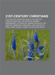 21st-century Christians 21st-century Christian clergy, 21st-century Christian martyrs, 21st-century Mormon missionaries,1158098189,9781158098187