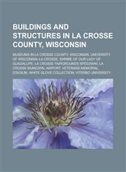 Buildings and structures in La Crosse County, Wisconsin Museums in La Crosse County, Wisconsin, University of Wisconsin-La Crosse,1233168630,9781233168637